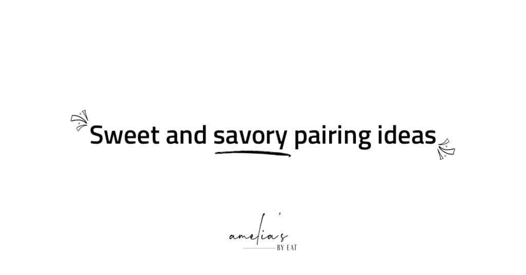 Sweet and savory pairing ideas new